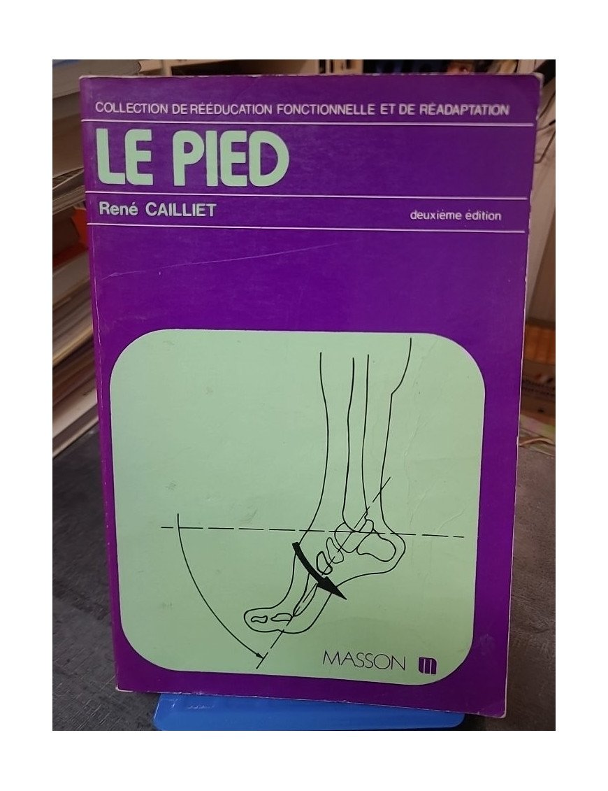 Le pied : Traitement des douleurs et rééducation fonctionnelle par René Cailliet