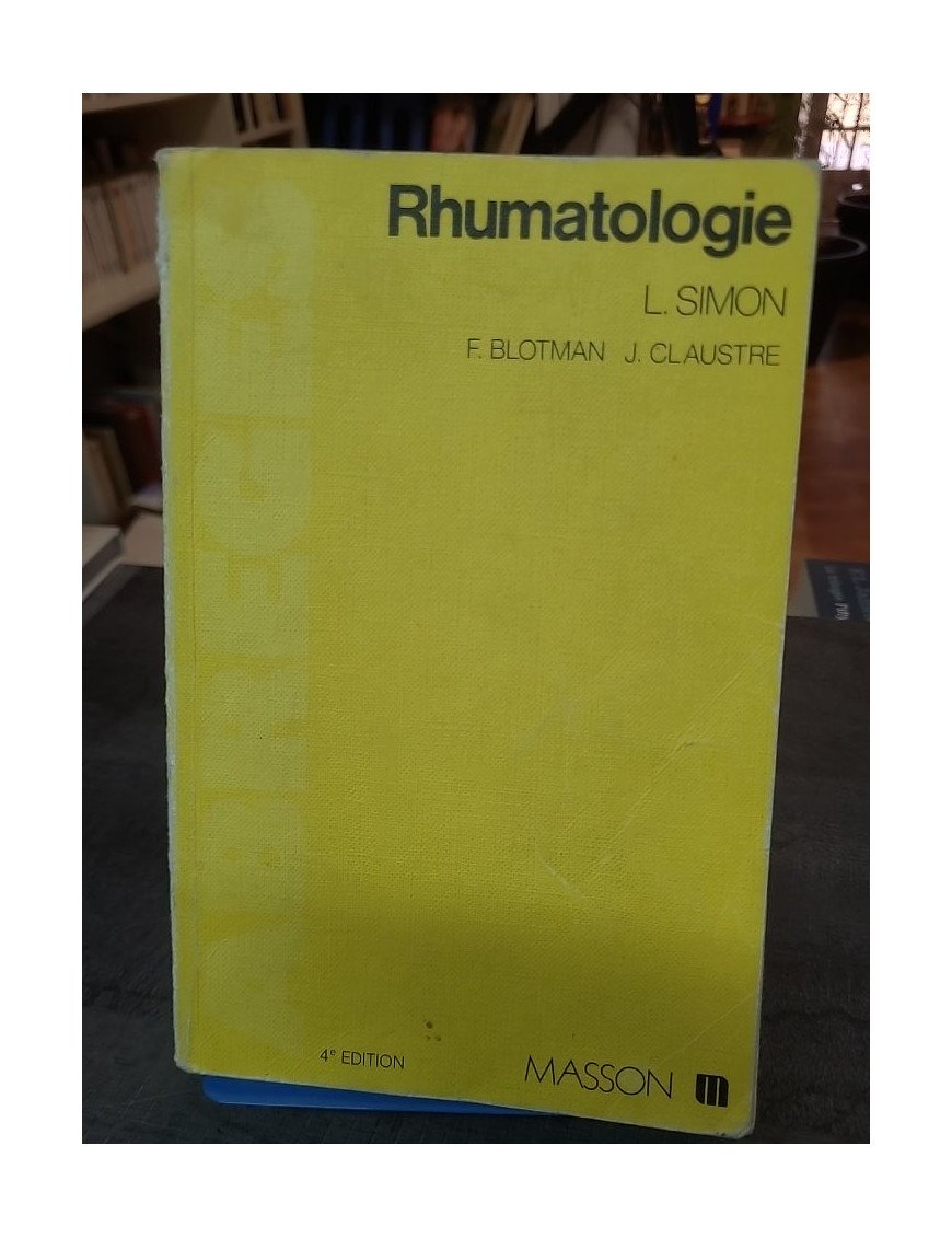 Abrégé de rhumatologie par Simon, Blotman, Claustre : Manuel médical et clinique