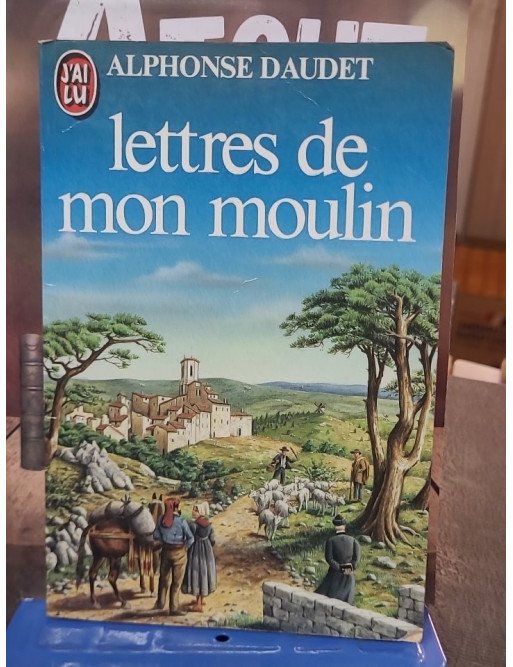 Lettres de mon moulin par Alphonse Daudet : Contes et nouvelles sur la Provence