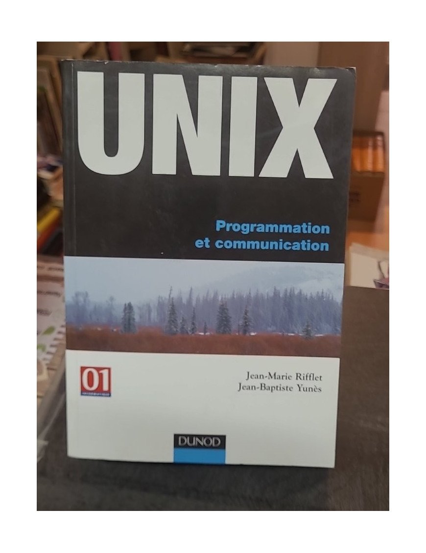 Unix - Programmation et communication par Jean-Marie Rifflet et Jean-Baptiste Yunès