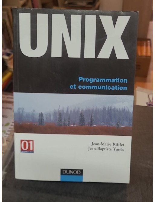 Unix - Programmation et communication par Jean-Marie Rifflet et Jean-Baptiste Yunès
