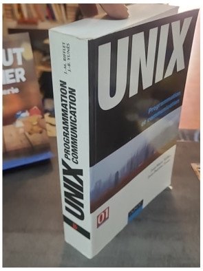 Unix - Programmation et communication par Jean-Marie Rifflet et Jean-Baptiste Yunès