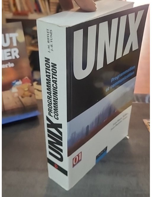 Unix - Programmation et communication par Jean-Marie Rifflet et Jean-Baptiste Yunès