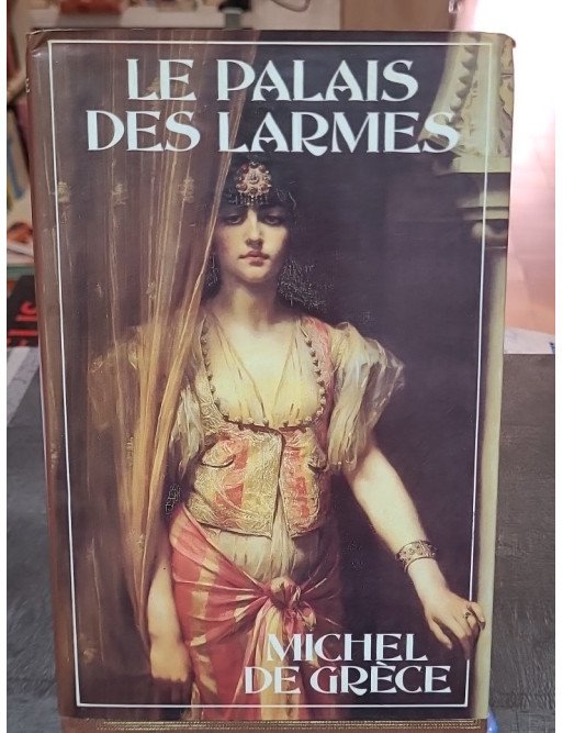 Le Palais des Larmes par Michel de Grèce, roman historique sur l'impératrice Théodora