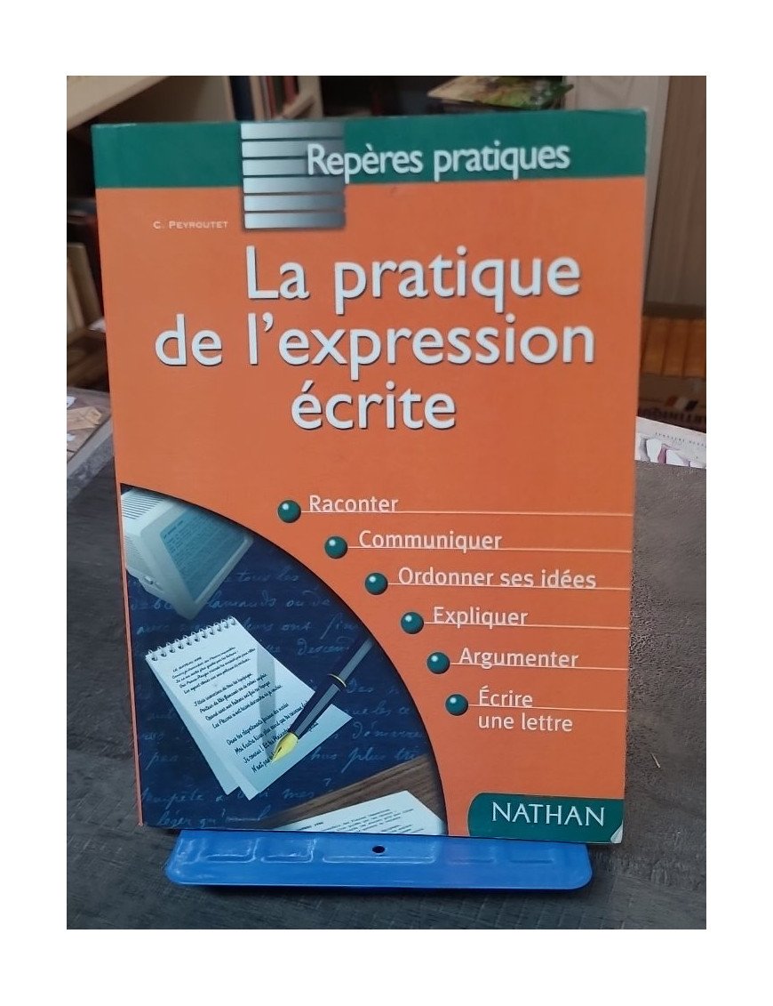 Pratique de l'expression écrite par Claude Peyroutet - Guide de rédaction