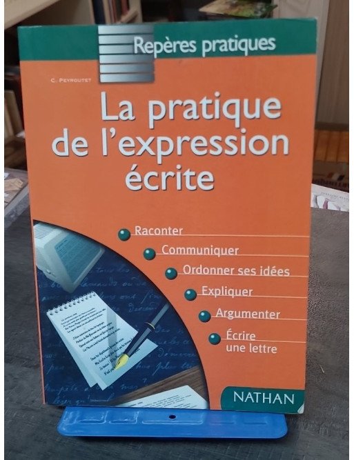 Pratique de l'expression écrite par Claude Peyroutet - Guide de rédaction