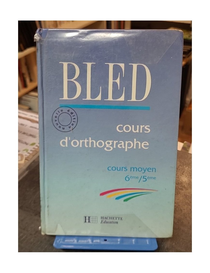 Cours d'orthographe, Cours Moyen 6e-5e - Manuel Bled