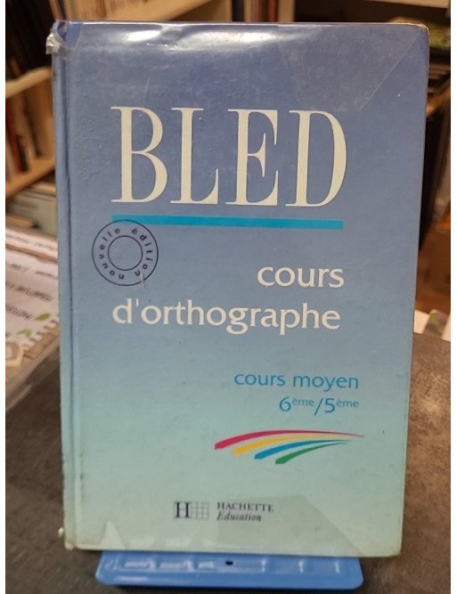 Cours d'orthographe, Cours Moyen 6e-5e - Manuel Bled