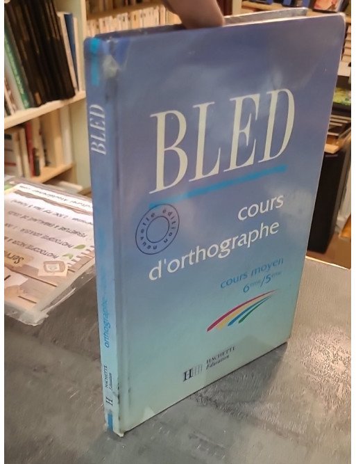 Cours d'orthographe, Cours Moyen 6e-5e - Manuel Bled