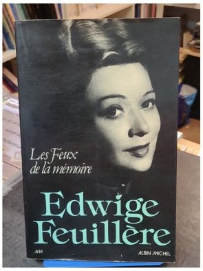 Les Feux de la mémoire - Autobiographie d'Edwige Feuillère