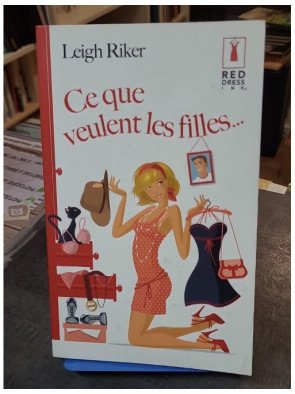 Ce que veulent les filles... - Leigh Riker