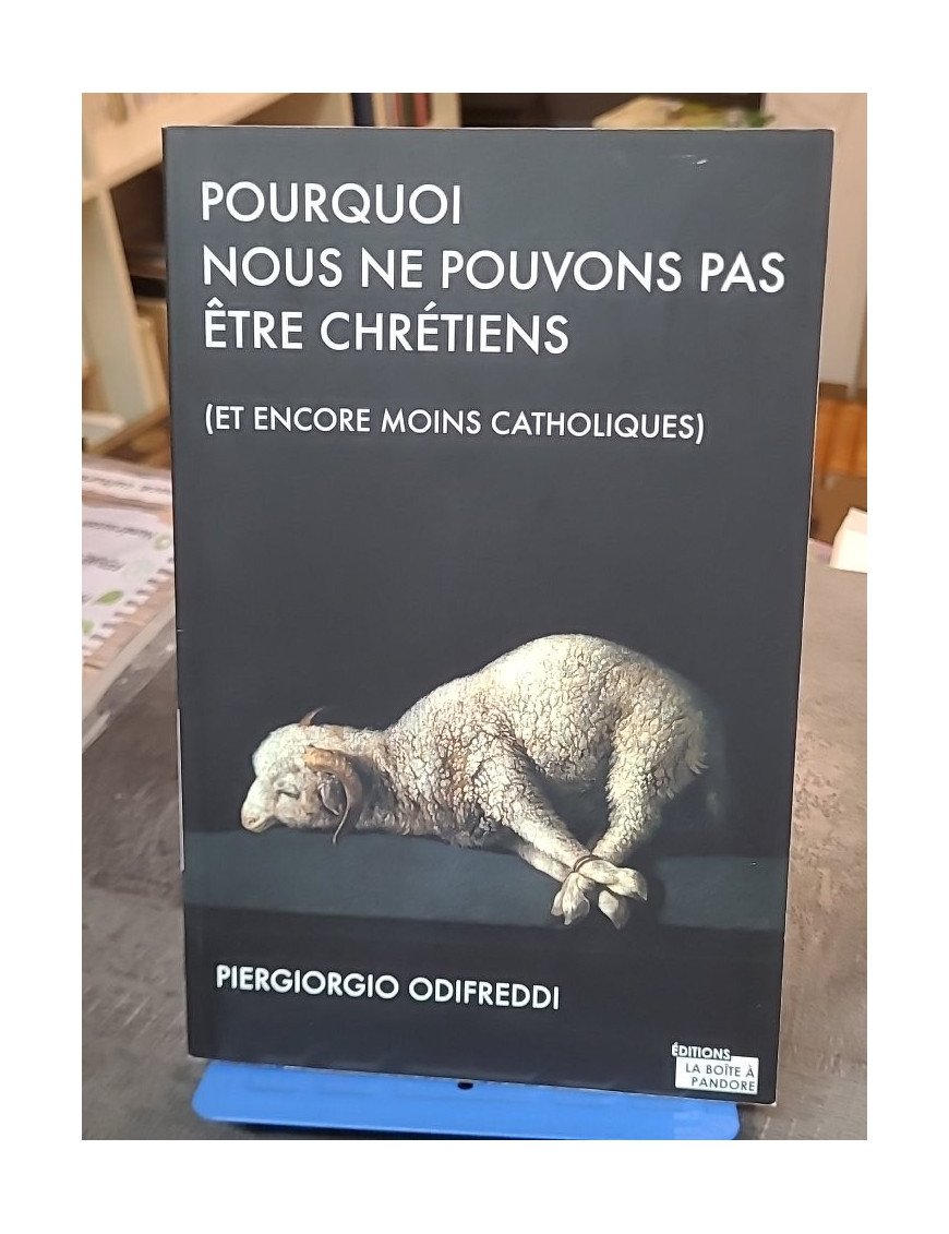 Pourquoi nous ne pouvons pas être chrétiens et encore moins catholiques - Piergiorgio Odifreddi