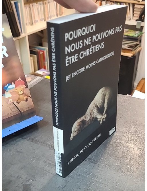 Pourquoi nous ne pouvons pas être chrétiens et encore moins catholiques - Piergiorgio Odifreddi
