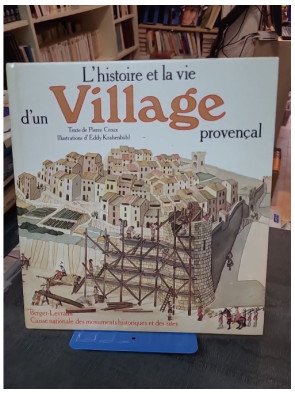 L'Histoire Et La Vie D'Un Village Provençal - Pierre Croux et Eddy Krähenbühl
