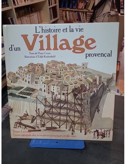 L'Histoire Et La Vie D'Un Village Provençal - Pierre Croux et Eddy Krähenbühl