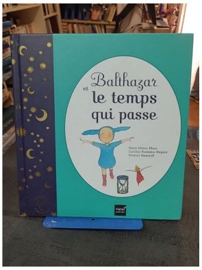 Balthazar et le temps qui passe - Pédagogie Montessori - Marie-Hélène Place