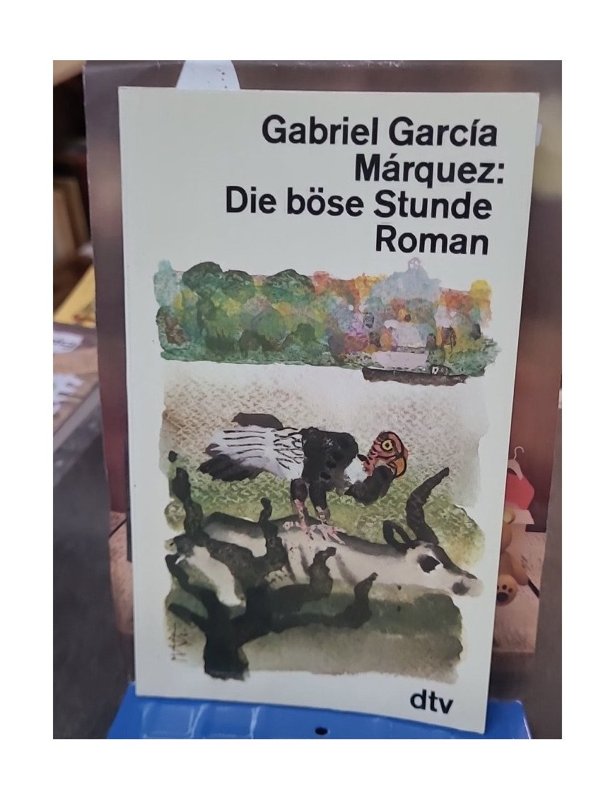 Die böse Stunde - Un roman de Gabriel Garcia Marquez