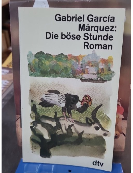 Die böse Stunde - Un roman de Gabriel Garcia Marquez