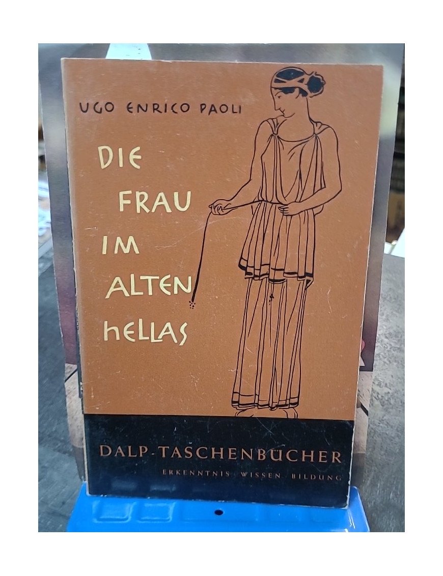 Die Frau im alten Hellas par Ugo Enrico Paoli, Lisa Rüdiger, Horst Rüdiger