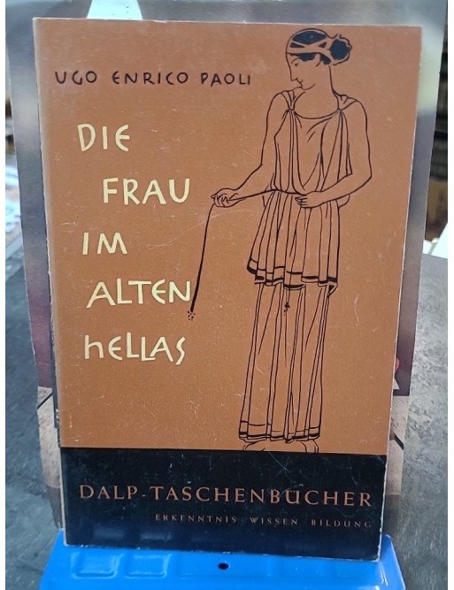 Die Frau im alten Hellas par Ugo Enrico Paoli, Lisa Rüdiger, Horst Rüdiger