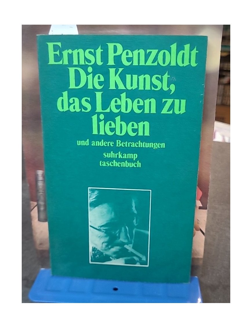 Die Kunst, das Leben zu lieben - Und andere Betrachtungen par Ernst Penzoldt