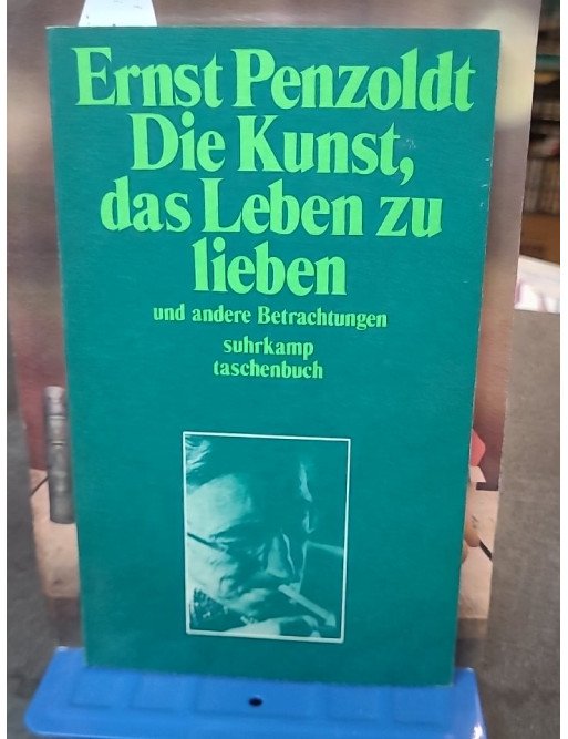 Die Kunst, das Leben zu lieben - Und andere Betrachtungen par Ernst Penzoldt