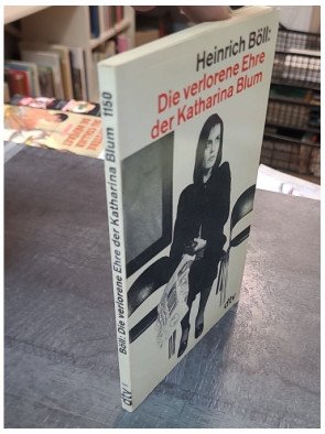 Die Verlorene Ehre Der Katharina Blum : Un Roman De Heinrich Böll Sur La Violence Médiatique