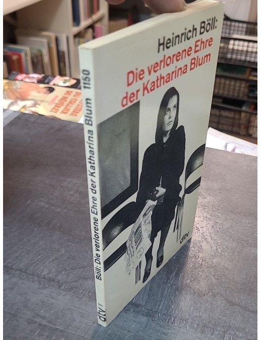 Die Verlorene Ehre Der Katharina Blum : Un Roman De Heinrich Böll Sur La Violence Médiatique