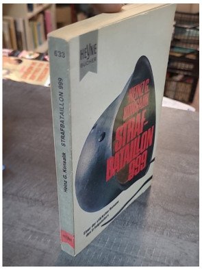 Strafbataillon 999 : un roman de guerre de Heinz G. Konsalik