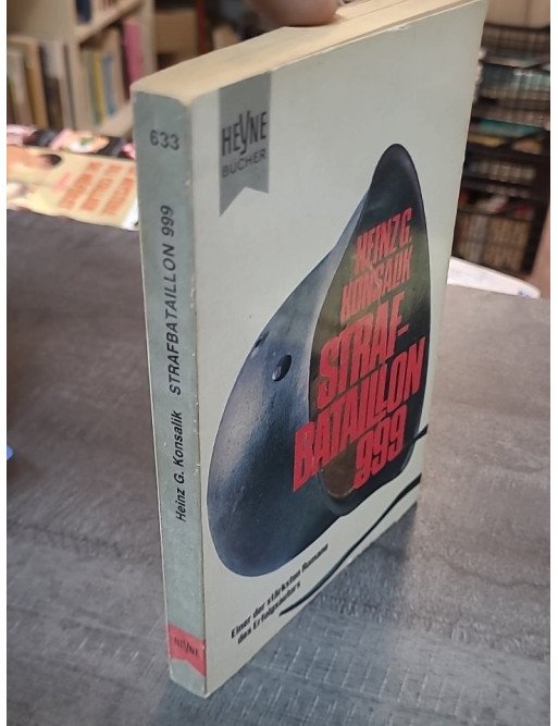 Strafbataillon 999 : un roman de guerre de Heinz G. Konsalik