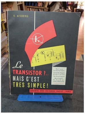 Le Transistor ? mais c'est très simple ' par Eugène Aisberg et Pol Ferjac