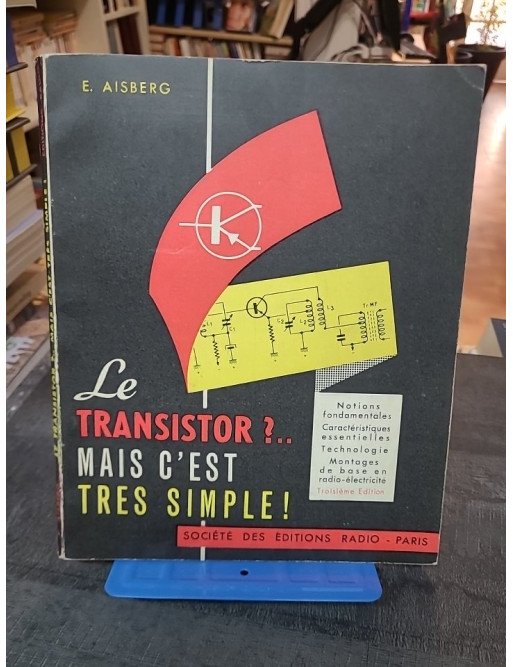 Le Transistor ? mais c'est très simple ' par Eugène Aisberg et Pol Ferjac