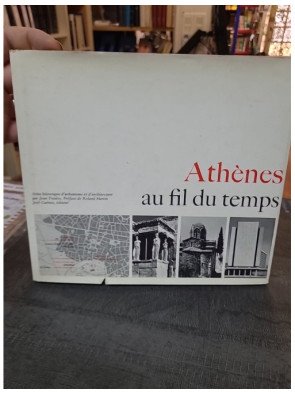Athènes au fil du temps : Atlas historique par I.N. Travlos et M. Saunier