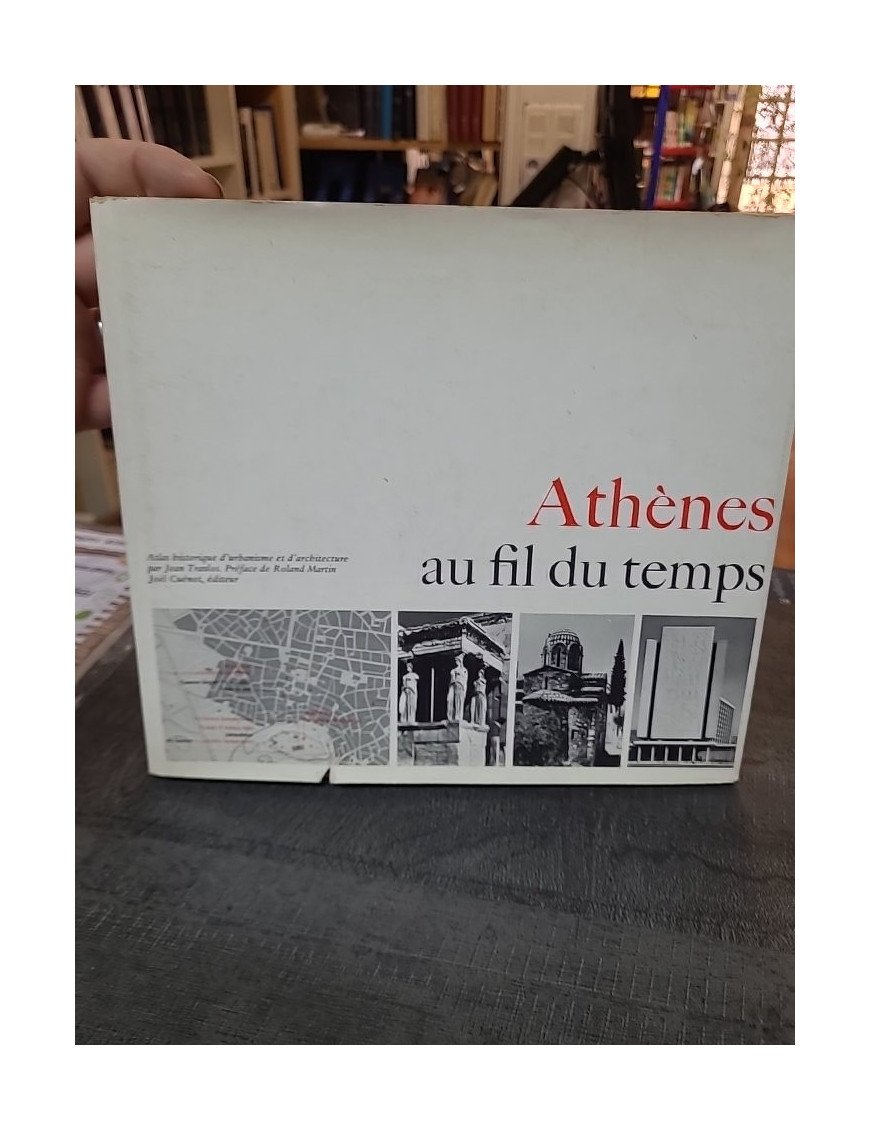 Athènes au fil du temps : Atlas historique par I.N. Travlos et M. Saunier