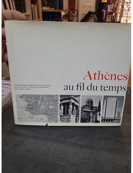 Athènes au fil du temps : Atlas historique par I.N. Travlos et M. Saunier