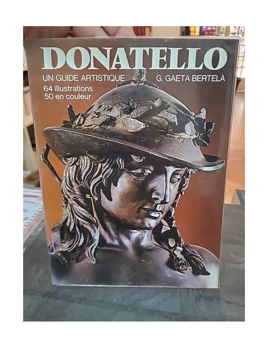 Donatello : guide artistique des oeuvres du sculpteur de la Renaissance