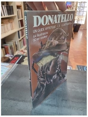 Donatello : guide artistique des oeuvres du sculpteur de la Renaissance