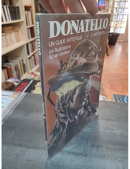 Donatello : guide artistique des oeuvres du sculpteur de la Renaissance