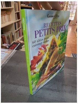 Recettes petits prix : 60 idées pour cuisiner malin