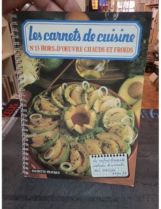 Les Carnets de Cuisine n°13 : Les hors-d'œuvre chauds et froids, par Myriam Cendrars