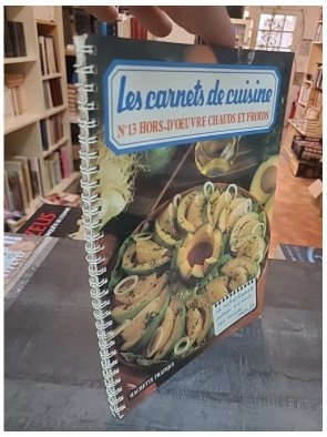 Les Carnets de Cuisine n°13 : Les hors-d'œuvre chauds et froids, par Myriam Cendrars