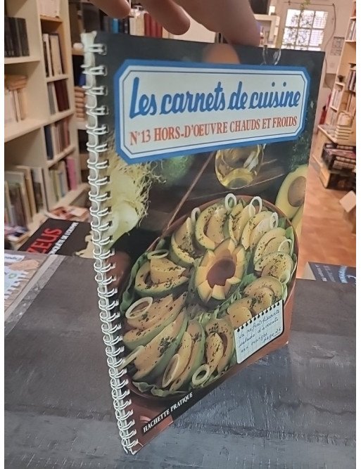 Les Carnets de Cuisine n°13 : Les hors-d'œuvre chauds et froids, par Myriam Cendrars