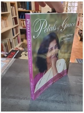 Petals of Grace: Essential Teachings for Self-mastery, by Sai Maa Lakshmi Devi
