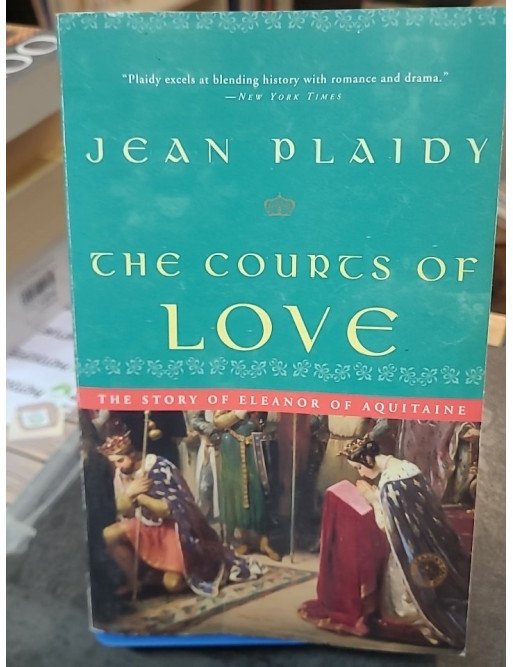 The Courts of Love - The Story of Eleanor of Aquitaine - Jean Plaidy
