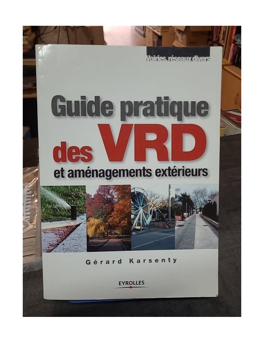 Guide pratique des VRD et aménagements extérieurs - Gérard Karsenty