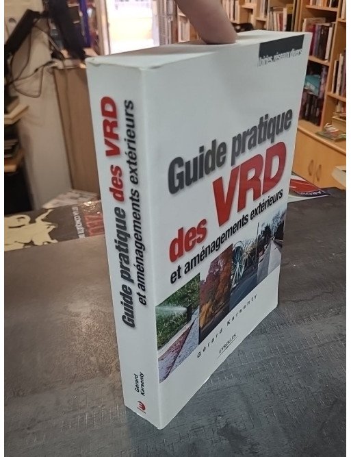 Guide pratique des VRD et aménagements extérieurs - Gérard Karsenty