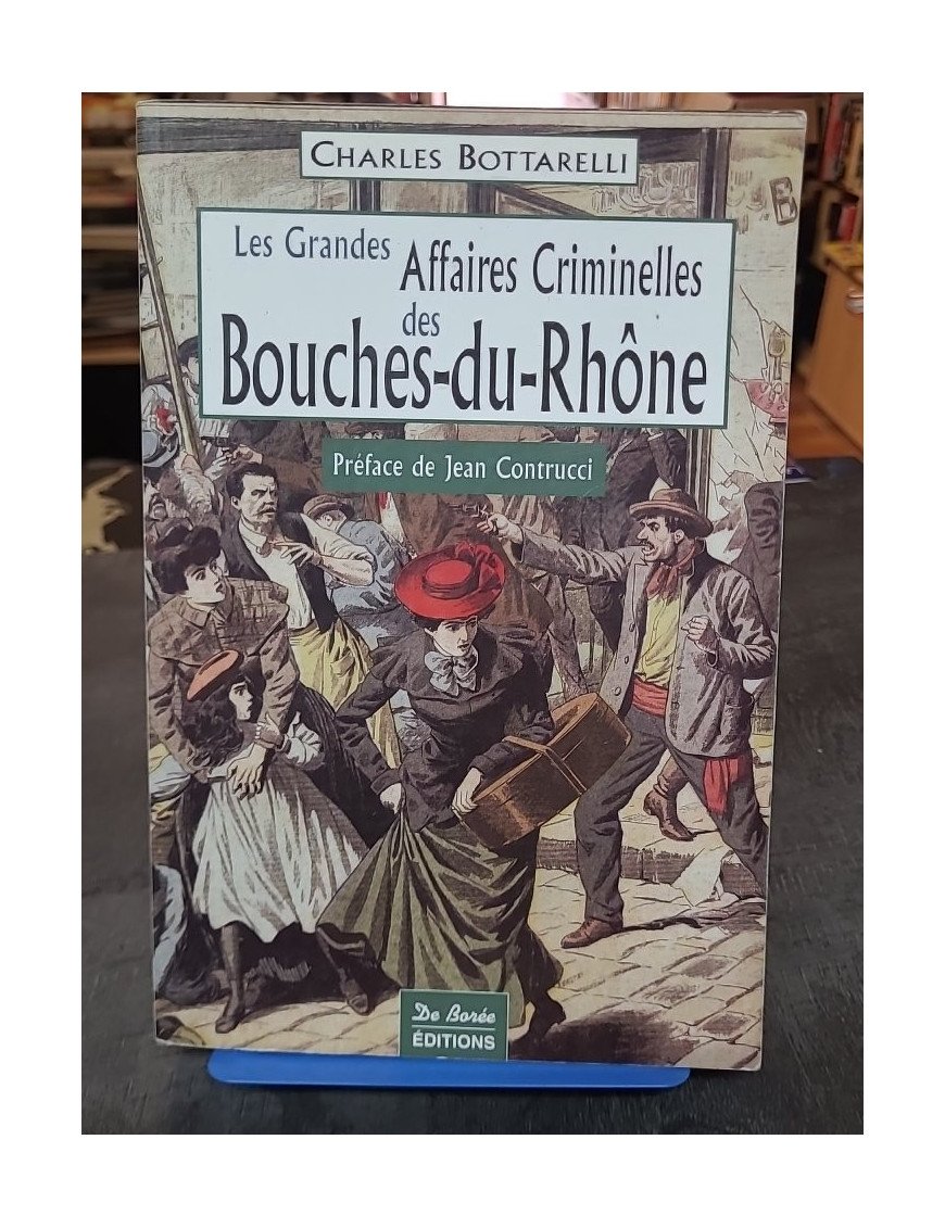 Les Grandes Affaires Criminelles des Bouches-du-Rhône - Charles Bottarelli