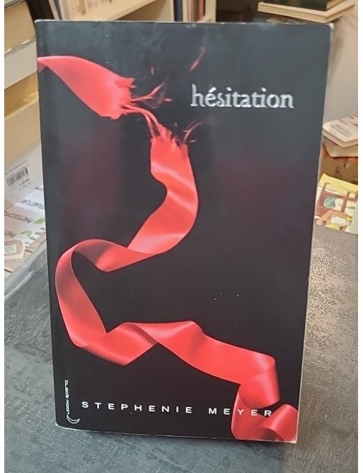 Hésitation - Twilight, tome 3 - Stephenie Meyer