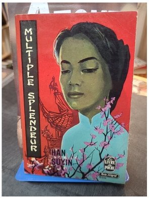 Multiple Splendeur : un roman de Han Suyin sur la passion et le destin dans le Hong Kong de l'après-guerre