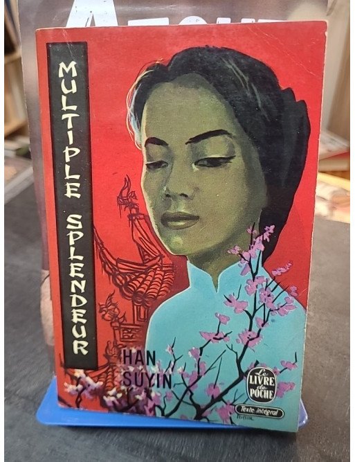 Multiple Splendeur : un roman de Han Suyin sur la passion et le destin dans le Hong Kong de l'après-guerre